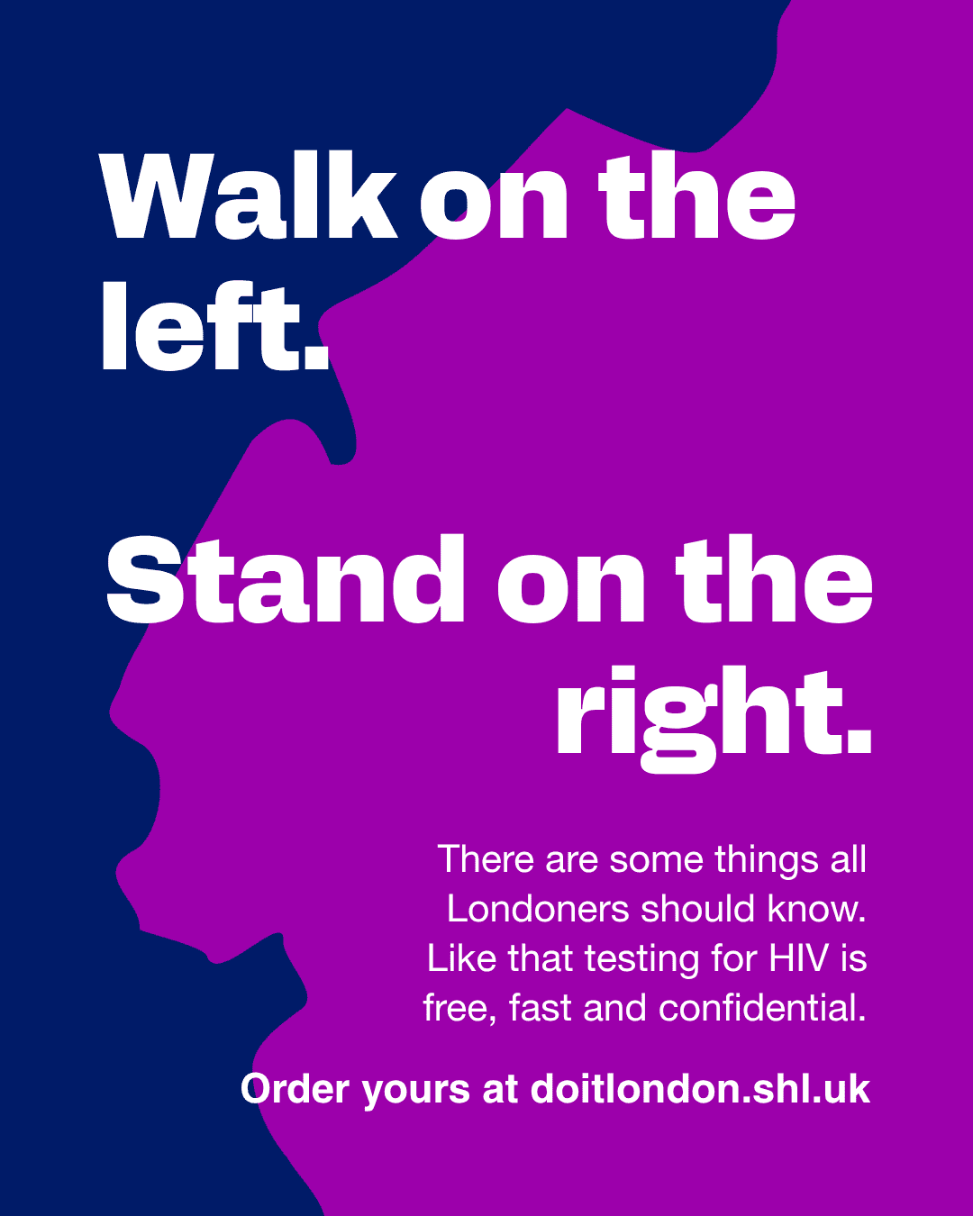 Text reads "Walk on the left. Stand on the right. There are some things all Londoners should know. Like that testing for HIV is free, fast and confidential. Order yours now at doitlondon.shl.uk" against a blue and purple background